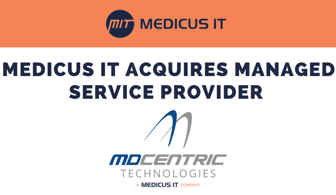 Medicus IT Acquires Managed Service Provider MDcentric Technologies