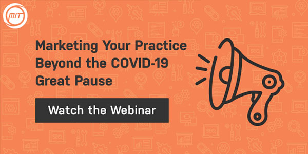 Marketing Your Practice Beyond the COVID-19 Great Pause