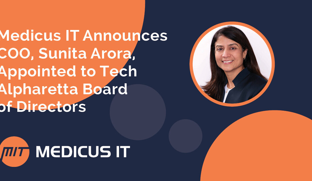 Medicus IT Announces COO, Sunita Arora, Appointed to Tech Alpharetta Board of Directors